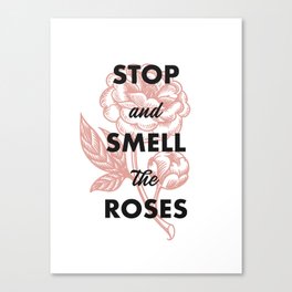Stop and Smell the Roses Canvas Print
