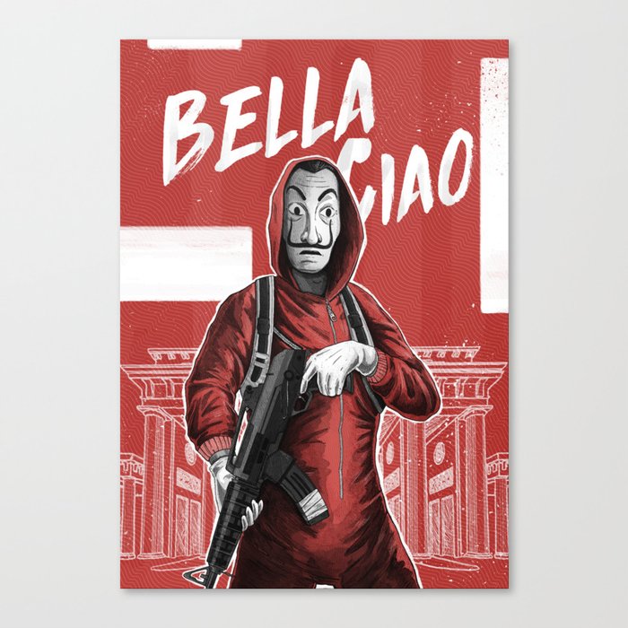 La Casa De Papel Bella Ciao Canvas Print By Dambrosigraphic Society6
