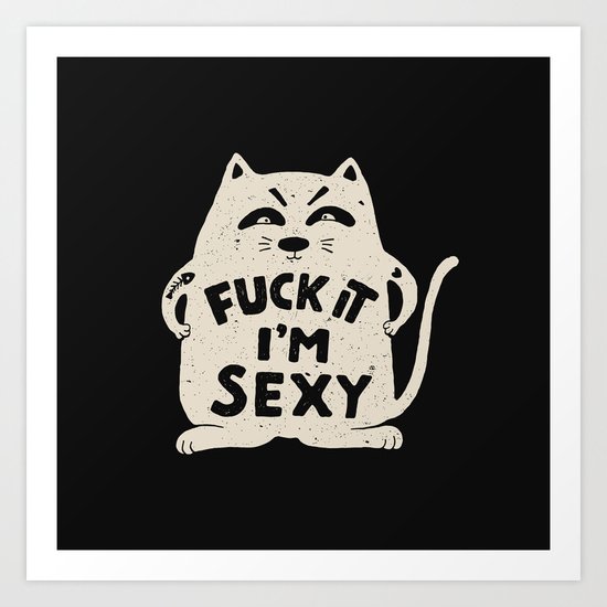 I'm Sexy Art Print