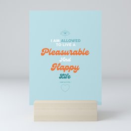 Pleasurable And Happy Life - Mantra Mini Art Print