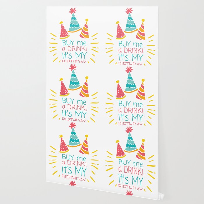 Happy Birthday Buy Me A Drink It S My Birthday Wallpaper By