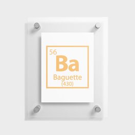 Baguette Element- Food Periodic Table Floating Acrylic Print