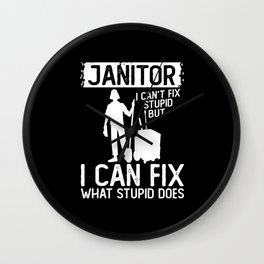 Janitor Can Fix What Stupid Does Cleaning Wall Clock | Janitor, Day, Graphicdesign, Whisperer, Design, Legend, Dirt, Cleaning, Custodian, Funny 