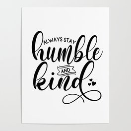 Always Stay Humble & Kind Poster