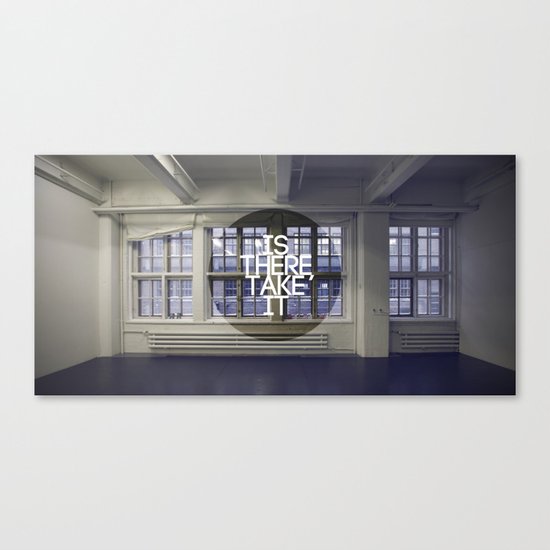 Is There, Take It Canvas Print