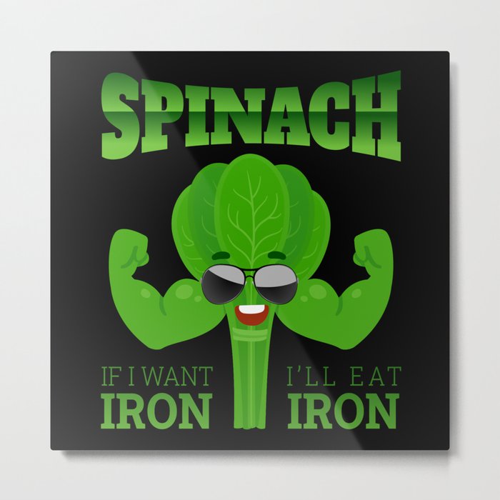 Spinach Want Iron Eat Iron Vegan Fitness Metal Print