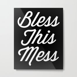 Bless This Mess Funny Quote Metal Print | Graphicdesign, Mess, Cool, Typography, Jokes, Quotes, Saying, Sarcasm, Messedup, Trendy 