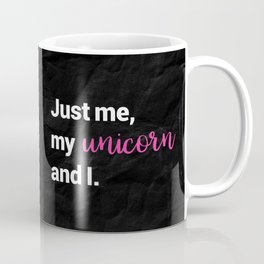 Just me, my unicorn and I (pink) Coffee Mug