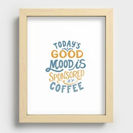 Today's Good Mood Is Sponsored By Coffee' Typography Quote Recessed Framed Print