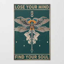 dragonfly lose your mind find your soul   Canvas Print