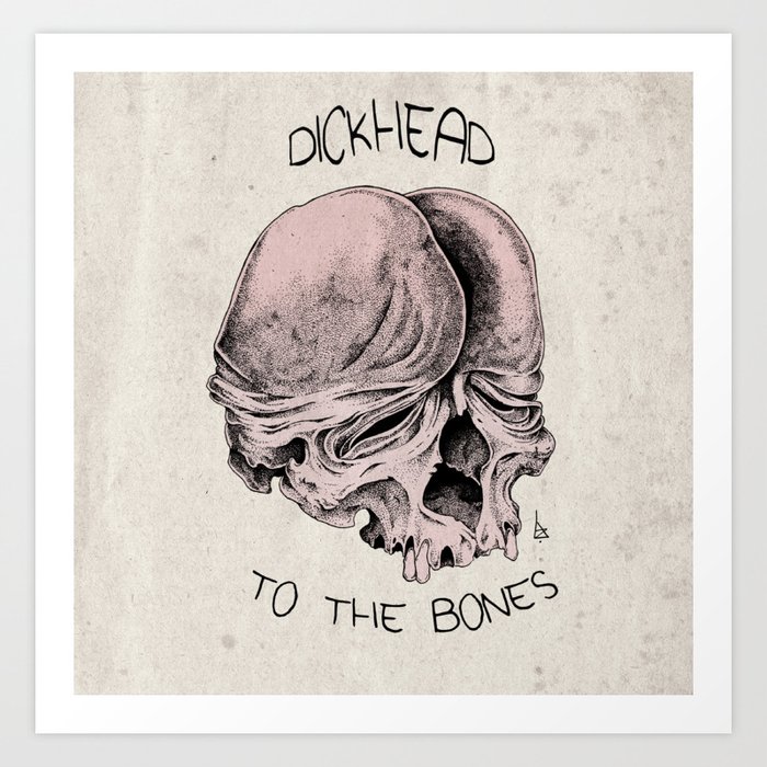 Dickhead Art Print