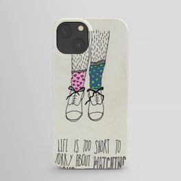 Life Is Too Short To Worry About Matching Socks iPhone Case