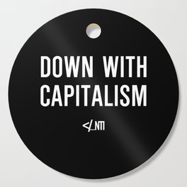 DOWN WITH CAPITALISM Cutting Board