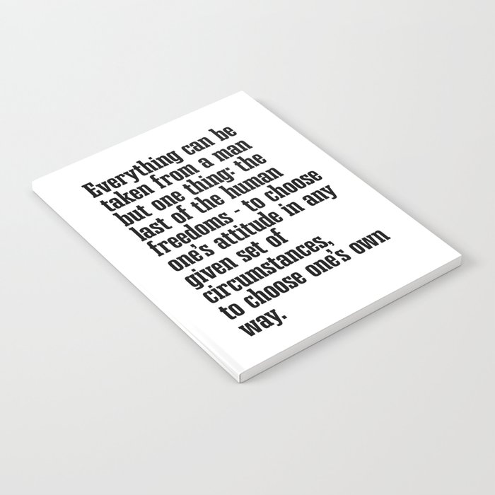 Everything can be taken from a man - Viktor E. Frankl Quote - Literature - Typography Print 1 Notebook