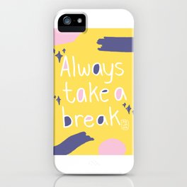 Always take a break iPhone Case