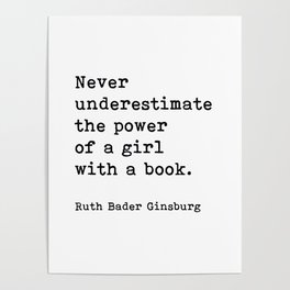 Never Underestimate The Power Of A Girl With A Book, Ruth Bader Ginsburg, Motivational Quote, Poster