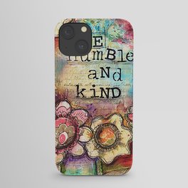 Be Humble and Kind iPhone Case