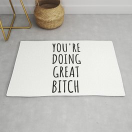You're Doing Great Bitch Area & Throw Rug