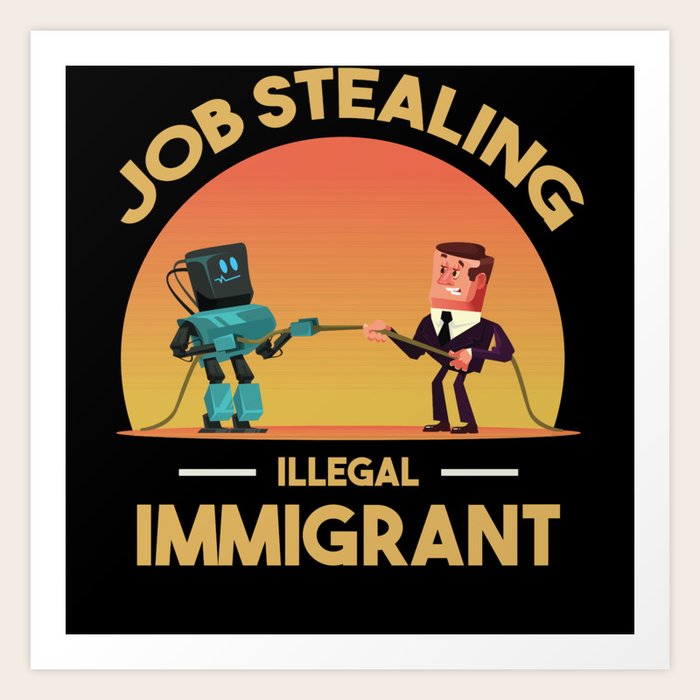 Job Stealing Illegal Immigrant Design For Robot Art Print by SWBQ