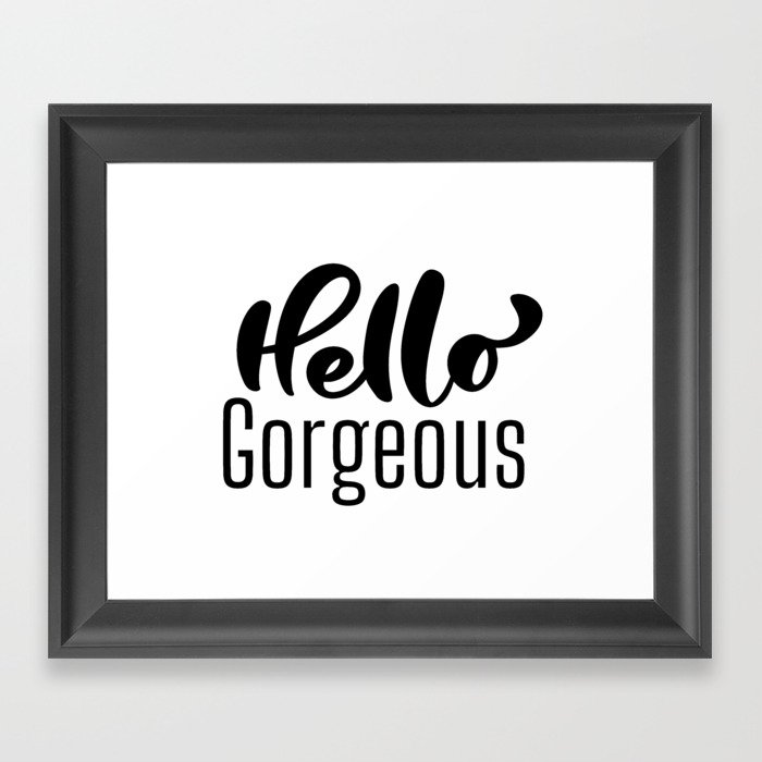 Hello Gorgeous Framed Art Print