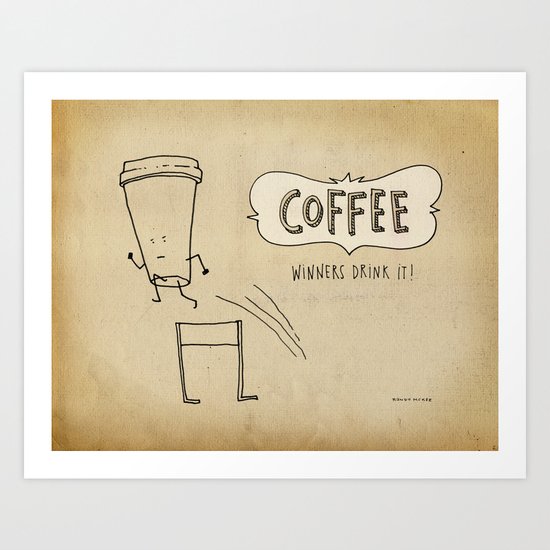COFFEE Winners Drink It! Art Print