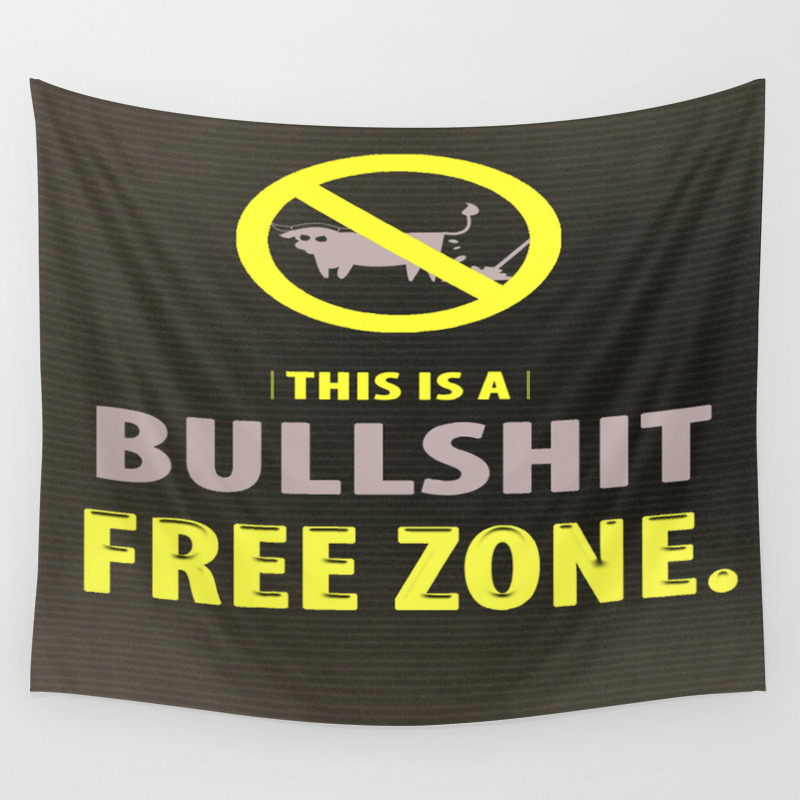 This Is A Bullshit Free Zone Funny Quotes Wall Tapestry By Creative Ideaz Society6