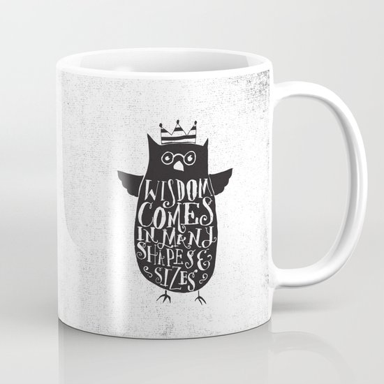 WISDOM COMES IN MANY SHAPES & SIZES Mug