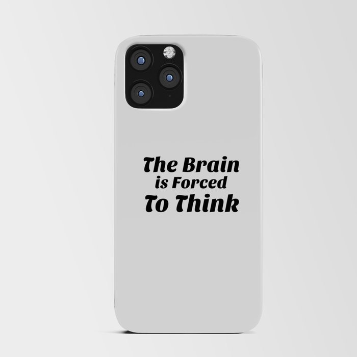 The Brain Forced To Think iPhone Card Case