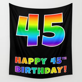 [ Thumbnail: HAPPY 45TH BIRTHDAY - Multicolored Rainbow Spectrum Gradient Wall Tapestry ]