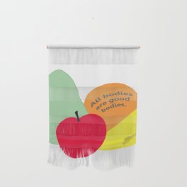 All of Us (All bodies are good bodies, drawing of fruit) (white background)  Wall Hanging