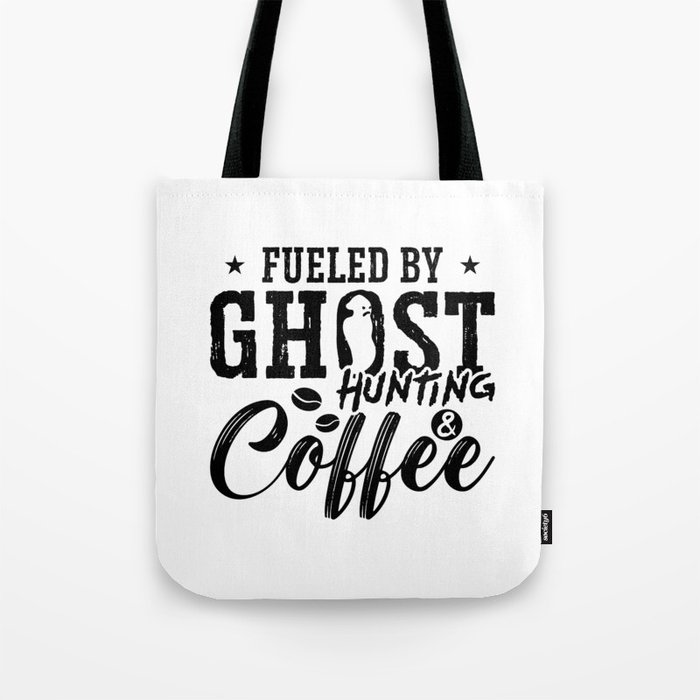 Fueled By Ghost Hunting Coffee Ghost Hunter Hunt Tote Bag