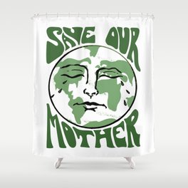 Save Our Mother Shower Curtain