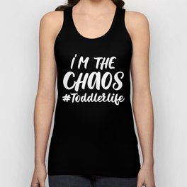 I'm The Chaos Toddler Life Funny Quote Unisex Tank Top