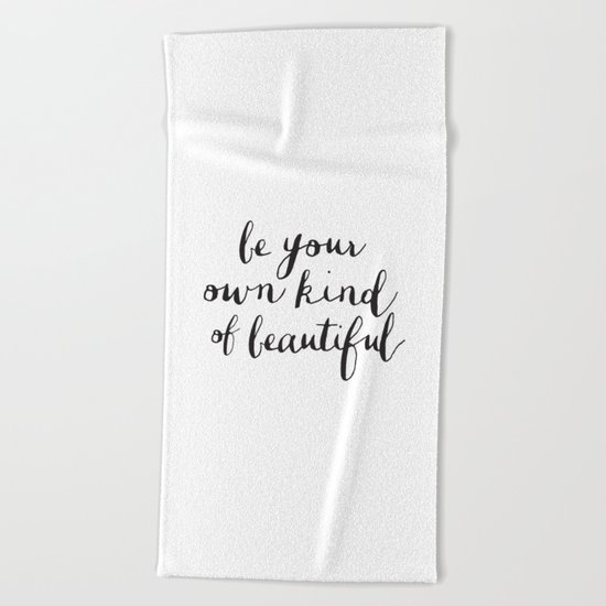 Be Your Own Kind of Beautiful Black and White Typography Poster Motivational Gift for Girlfriend Beach Towel
