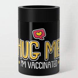 Hug Me I'm Vaccinated Vaccination Can Cooler