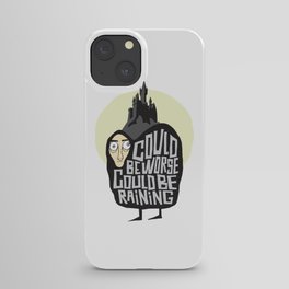 Could be worse. Could be raining iPhone Case