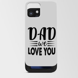 Dad We Love You iPhone Card Case