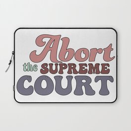 Abort The Supreme Court Laptop Sleeve