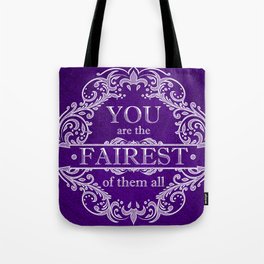 You are the fairest of them all Tote Bag