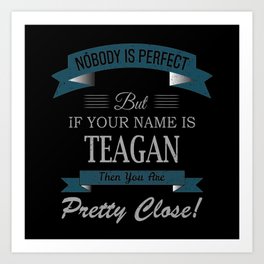 Teagan Name, If Your Name is Teagan Then You Are Art Print | Teagan Gifts, Teagan Name, Teagan Girl, Teagan Christmas, Graphicdesign, Teagan, Teagan Birthday, Teagan Gift, Teagan Name Gifts 