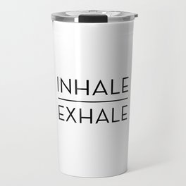 Inhale Exhale Breathe Quote Travel Mug