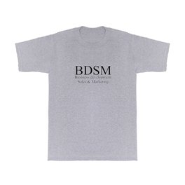 BDSM - Business development sales &marketing T Shirt