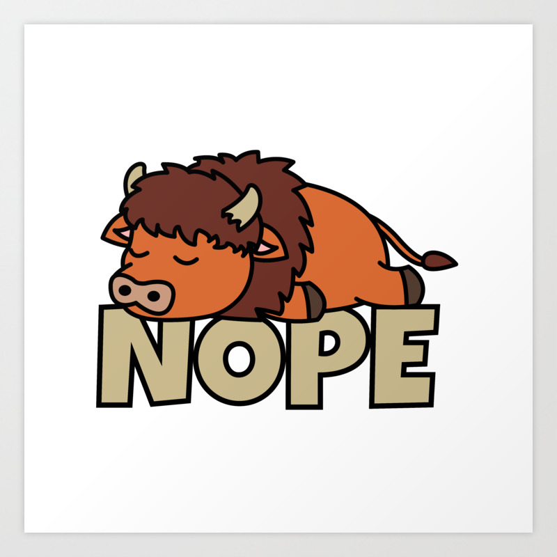 Nope Funny Bison Buffalo Wisent Art Print by ninarts | Society6