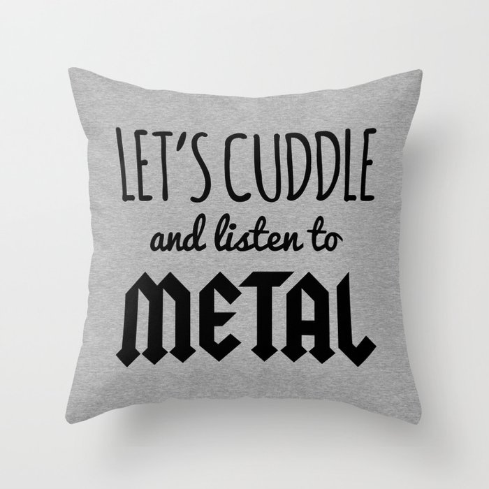 Cuddle Listen To Metal (Heather) Music Quote Throw Pillow