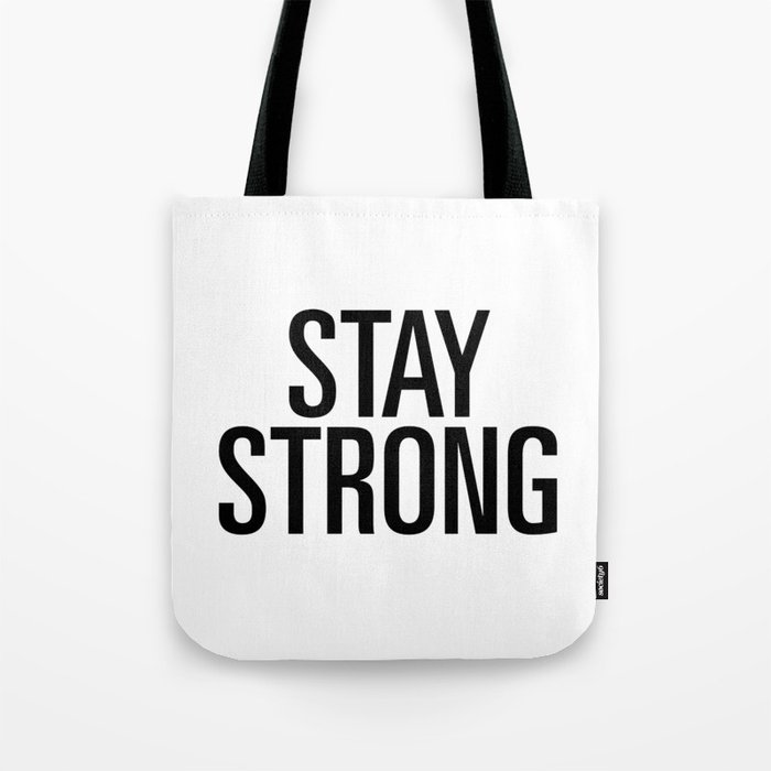 Stay Strong Tote Bag By Theminimalistquote Stay Strong Tote Bag By Theminimalistquote