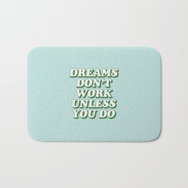 Dreams Don't Work Unless You Do green inspirational typography design bcdfdc Dreams Don't Work Unless You Do green inspirational typography design Bath Mat