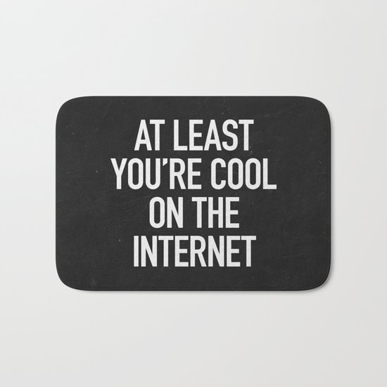 At Least You're Cool on the Internet Bath Mat