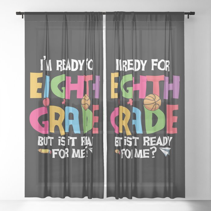 Ready For 8th Grade Is It Ready For Me Sheer Curtain