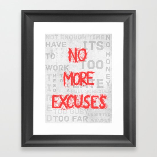 No More Excuses Framed Art Print