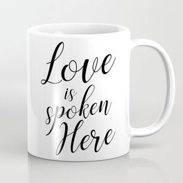 Love is spoken here Coffee Mug